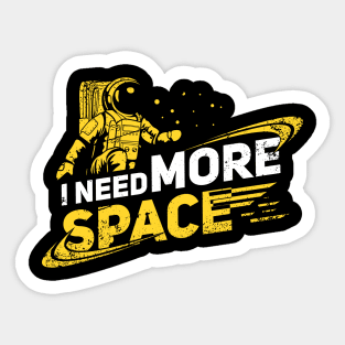 I need more Space Shirt I Astronaut Galaxy Sticker